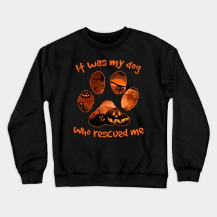 It Was My Dog Who Rescued Me Halloween Crewneck Sweatshirt